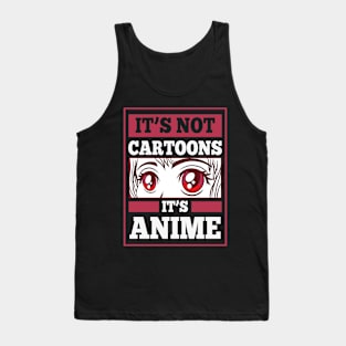 It's Not Cartoons It's Anime Tank Top